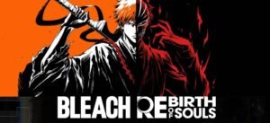 Bleach Rebirth of Souls