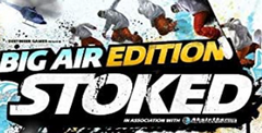 Stoked Big Air Edition