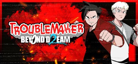 Troublemaker 2: Beyond Dream Deluxe Free Download [2026]